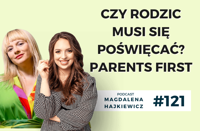 Czy rodzic musi się poświęcać Parents First Magdalena Hajkiewicz