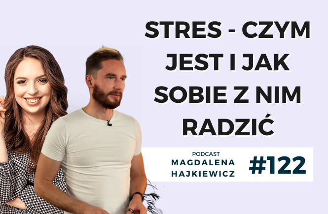 Stres Czym Jest I Jak Sobie Z Nim Radzi Magdalena Hajkiewicz