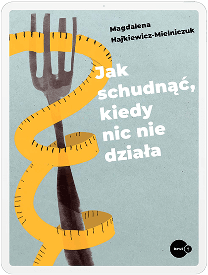 “Jak schudnąć kiedy nic nie działa”